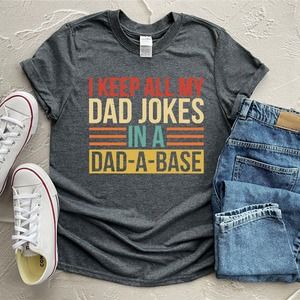 I Keep All My Dad Jokes In A Dad A Base, Funny Dad Shirt, Dadabase Shirt